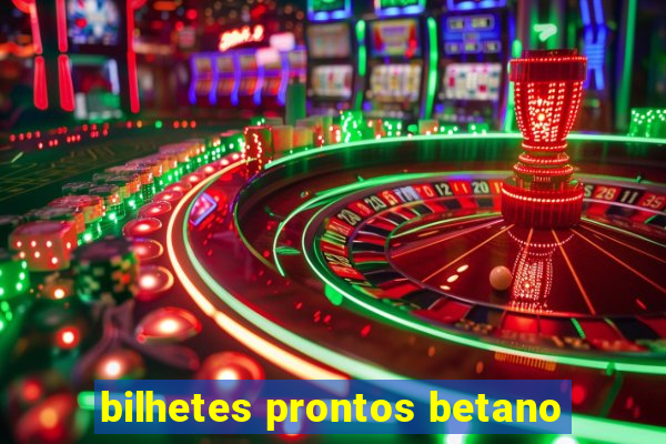 bilhetes prontos betano